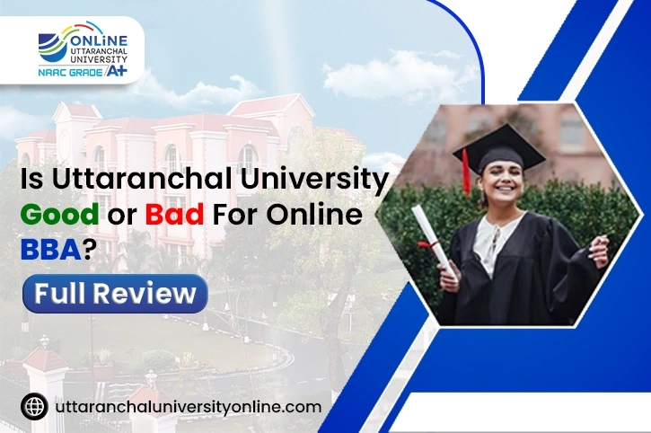 IS UTTARANCHAL UNIVERSITY GOOD OR BAD FOR ONLINE BBA